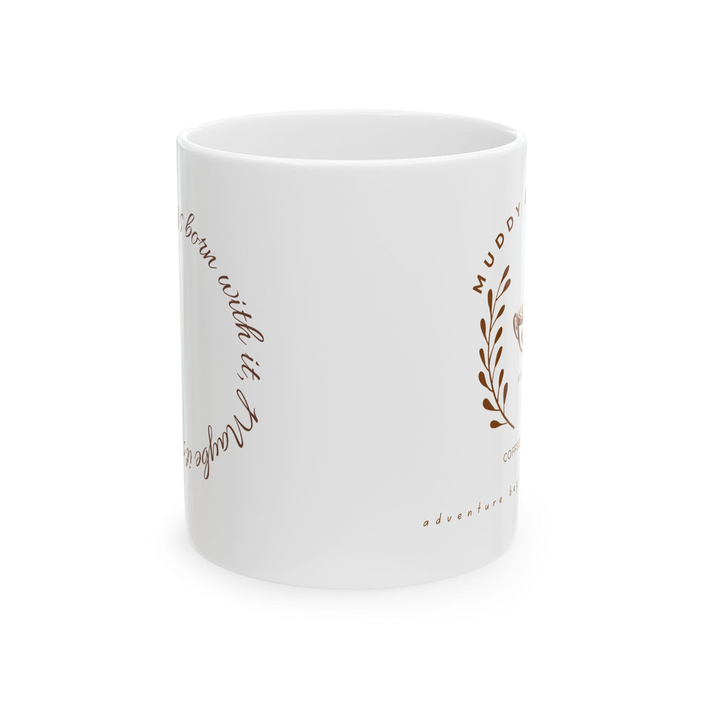 Ceramic Mug — "Maybe She's Born With It, Maybe It's Caffeine"