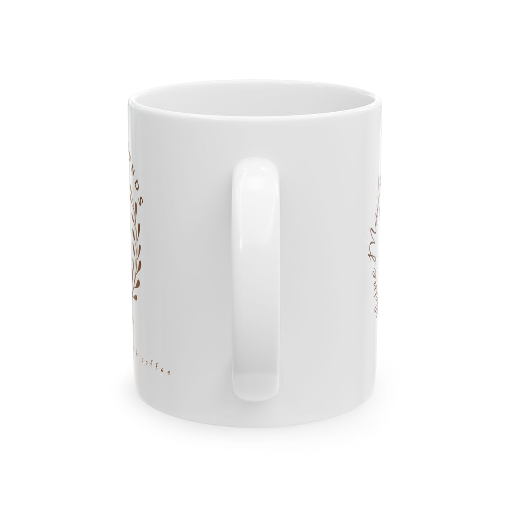 Ceramic Mug — "Maybe She's Born With It, Maybe It's Caffeine"