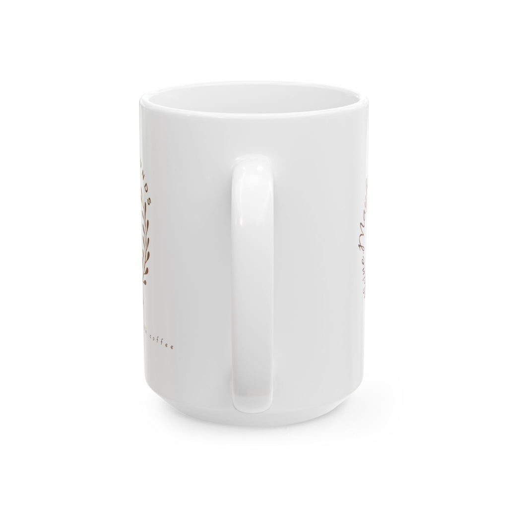 Ceramic Mug — "Maybe She's Born With It, Maybe It's Caffeine"